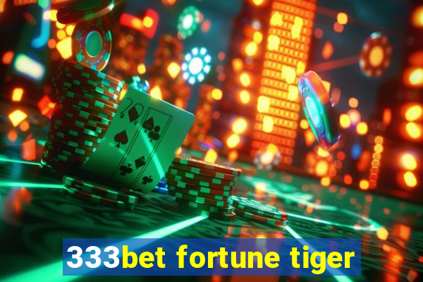 333bet fortune tiger